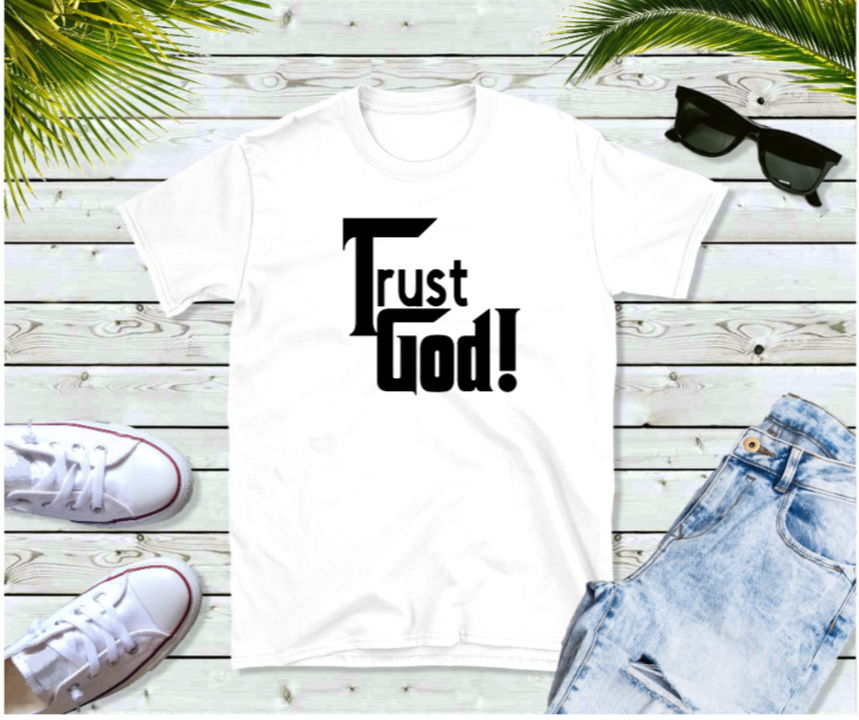 Trust God Inspirational T-Shirt
