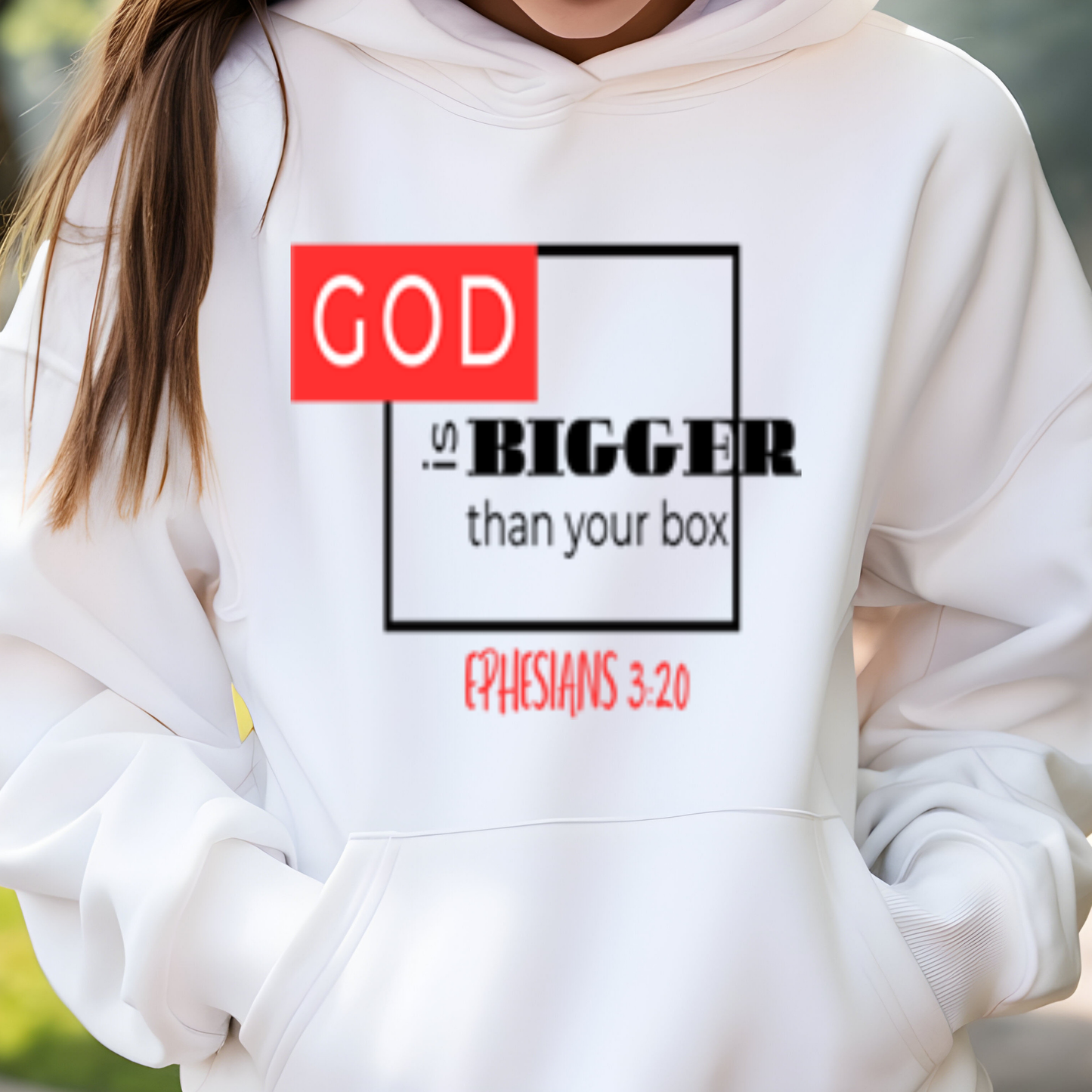 God Is Bigger Than Your Box – Unisex Hoodie– Ephesians 3:20